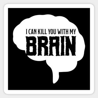 I can kill you with my brain Sticker